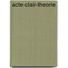 Acte-clair-Theorie by Jesse Russell