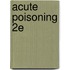 Acute Poisoning 2e