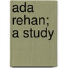 Ada Rehan; a Study door William Winter