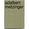 Adalbert Metzinger door Jesse Russell