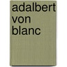 Adalbert von Blanc door Jesse Russell