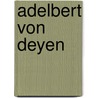 Adelbert von Deyen door Jesse Russell