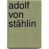 Adolf von Stählin by Jesse Russell