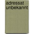 Adressat unbekannt