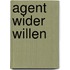 Agent wider Willen