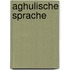 Aghulische Sprache