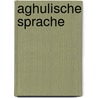 Aghulische Sprache by Jesse Russell