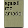 Agustí Roc Amador by Jesse Russell