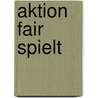Aktion fair spielt by Jesse Russell