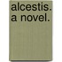 Alcestis. A novel.