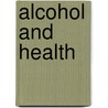 Alcohol And Health by Joan Hurley