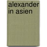 Alexander in Asien by Gisbert Haefs
