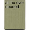 All He Ever Needed by Shannon Stacey