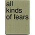 All Kinds of Fears