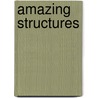 Amazing Structures door Nicolas Brasch
