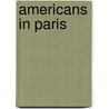 Americans in Paris by General Books