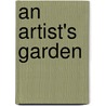 An Artist's Garden door Gerard Brender a. Brandis