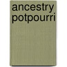 Ancestry Potpourri by Barbara M. Drew