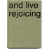 And Live Rejoicing