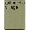 Arithmetic Village door Kimberly Moore