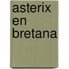 Asterix En Bretana door Uderzo