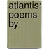 Atlantis: Poems By