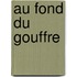 Au Fond Du Gouffre