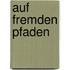 Auf fremden Pfaden