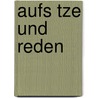 Aufs Tze Und Reden door Otto Weddigen