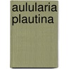 Aulularia Plautina by Carl von Reifitz