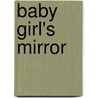 Baby Girl's Mirror door Toni T. Ellis