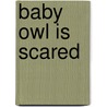 Baby Owl Is Scared by Jill Eggleton