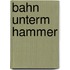 Bahn unterm Hammer