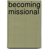 Becoming Missional door David W. Boshart