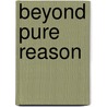 Beyond Pure Reason door Boris Gasparov