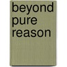 Beyond Pure Reason by Boris Gasparov
