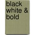 Black White & Bold