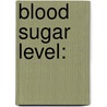 Blood Sugar Level: by Rashidi Ahmad