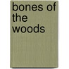 Bones of the Woods door Rachelle Reese