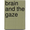 Brain and the Gaze door Jan Lauwereyns