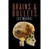Brains and Bullets by Leo Murray