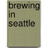 Brewing in Seattle