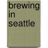 Brewing in Seattle by Kurt Stream