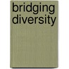 Bridging Diversity door Martha Pickman Baltzell