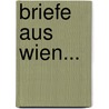 Briefe Aus Wien... by Eingeborene