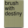 Brush with Destiny by Mona Ingram