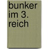 Bunker im 3. Reich by Robert M. Jurga