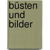 Büsten und Bilder door Frenzel Karl