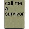 Call Me a Survivor door Michael J. Carnes