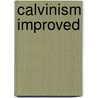 Calvinism Improved door Joseph Huntington